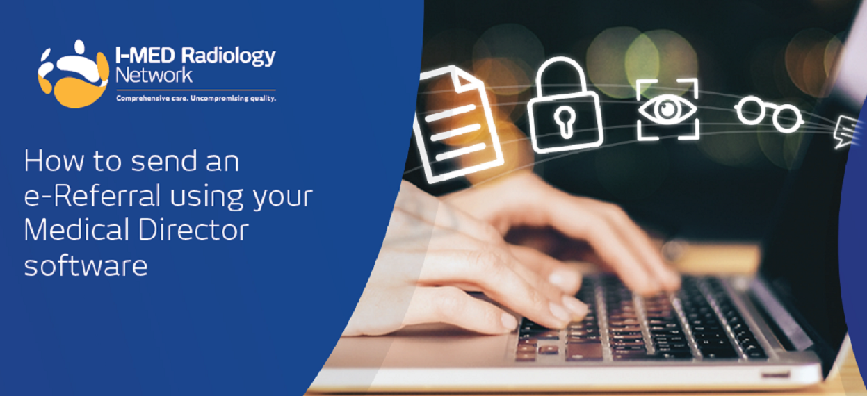 How to send ereferrals with Medical Director IMED Radiology Network